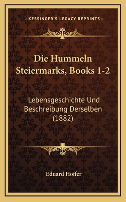 Die Hummeln Steiermarks, Books 1-2: Lebensgesch... [German] 1168547725 Book Cover