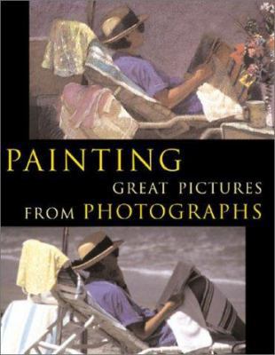 Painting Great Pictures from Photographs 0806967579 Book Cover