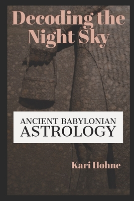 Decoding the Night Sky: Ancient Babylonian Astr... 0981977979 Book Cover