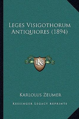 Leges Visigothorum Antiquiores (1894) [Latin] 1164939149 Book Cover