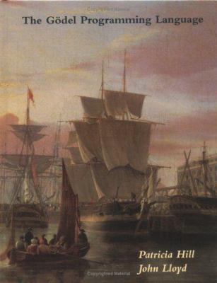 The Gödel Programming Language (Logic Programming) 0262082292 Book Cover