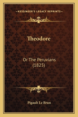 Theodore: Or The Peruvians (1825) 1165666707 Book Cover