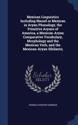 Mexican Linguistics Including Nauatl or Mexican... 1340208784 Book Cover