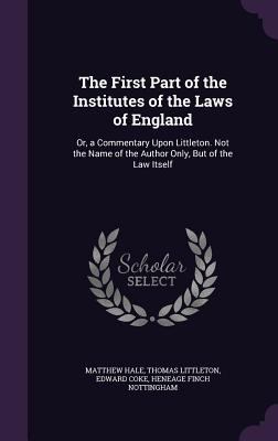 The First Part of the Institutes of the Laws of... 1341438422 Book Cover