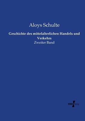 Geschichte des mittelalterlichen Handels und Ve... [German] 3737225664 Book Cover