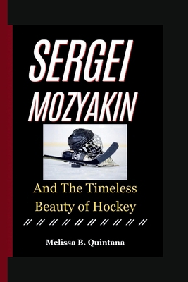 Sergei Mozyakin: And The Timeless Beauty of Hockey            Book Cover