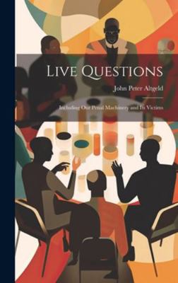 Live Questions: Including Our Penal Machinery a... 1019623063 Book Cover