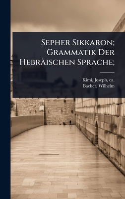 Sepher Sikkaron; Grammatik Der Hebräischen Spra... [Hebrew] 1024474224 Book Cover