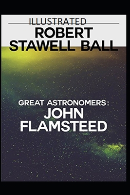 Great Astronomers: John Flamsteed Illustrated B08W7JNZF3 Book Cover