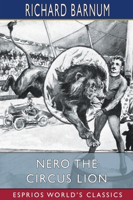 Nero the Circus Lion (Esprios Classics): His Ma... 103494455X Book Cover