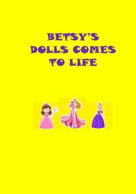 Betsy's Dolls Comes To Life 1986535444 Book Cover