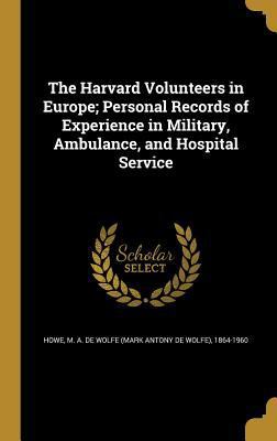 The Harvard Volunteers in Europe; Personal Reco... 1362776548 Book Cover