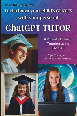 ChatGPT TUTOR: A Parent's Guide to Tutoring usi... B0BVC8LYD5 Book Cover