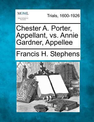 Chester A. Porter, Appellant, vs. Annie Gardner... 1275552315 Book Cover