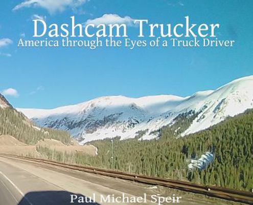 Dashcam Trucker: America through the Eyes of a ... 0982676573 Book Cover