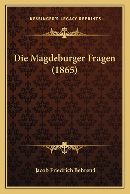 Die Magdeburger Fragen (1865) [German] 1168451434 Book Cover