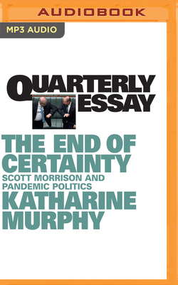 Quarterly Essay 79: The End of Certainty 1713581779 Book Cover