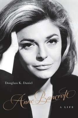 Anne Bancroft: A Life 081319542X Book Cover