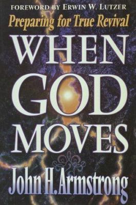 When God Moves: Preparing for True Revival 1565078683 Book Cover