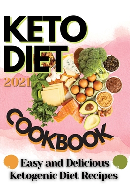 Keto Diet Cookbook 2021: Easy and Delicious Ket... 180273645X Book Cover