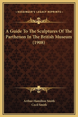A Guide To The Sculptures Of The Parthenon In T... 1169342493 Book Cover