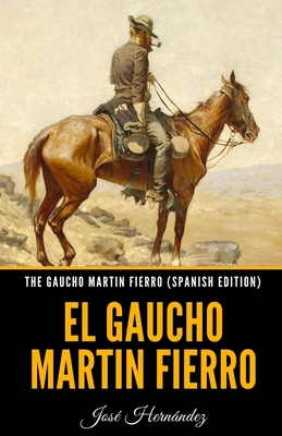 The Gaucho Martin Fierro (Spanish Edition): El ... [Spanish] B08S9R3L5Y Book Cover