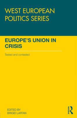 Europe's Union in Crisis: Tested and Contested 1138040037 Book Cover