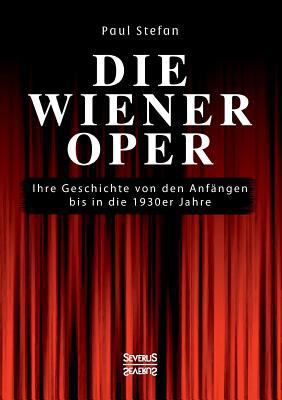 Die Wiener Oper: Ihre Geschichte von den Anfäng... [German] 3958014186 Book Cover