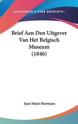 Brief Aen Den Uitgever Van Het Belgisch Museum ... [Chinese] 1162369248 Book Cover