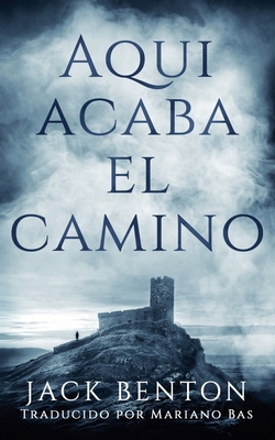 Aquí acaba el camino [Spanish] B0DMTX5X76 Book Cover