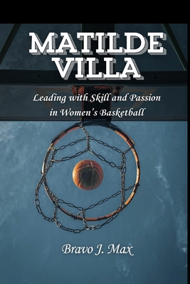 Matilde Villa: Leading with Skill and Passion i...            Book Cover