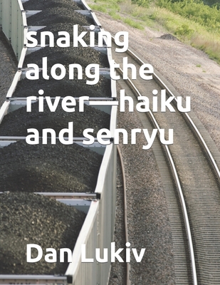 snaking along the river-haiku and senryu B086L5VF4M Book Cover