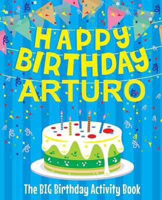 Happy Birthday Arturo - The Big Birthday Activi... 1721041192 Book Cover