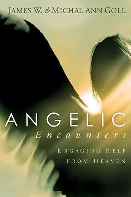 Angelic Encounters: Engaging Help from Heaven 1599790653 Book Cover