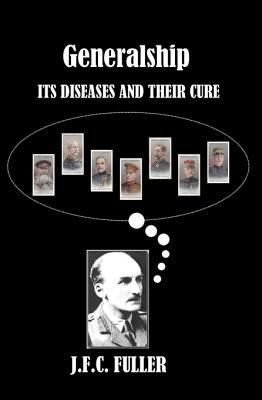 Generalship: Its Diseases and Their Cure 144046278X Book Cover