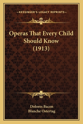 Operas That Every Child Should Know (1913) 1165941708 Book Cover