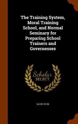 The Training System, Moral Training School, and... 1345958781 Book Cover