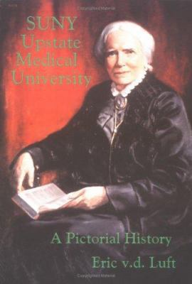 SUNY Upstate Medical University: A Pictorial Hi... 1933237341 Book Cover