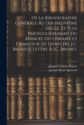 De La Bibliographie Générale Au Dix-Neuvième Si... [French] 102276389X Book Cover
