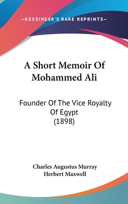 A Short Memoir of Mohammed Ali: Founder of the ... 1161852328 Book Cover