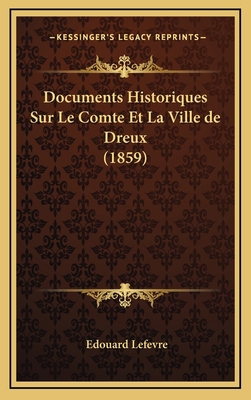 Documents Historiques Sur Le Comte Et La Ville ... [French] 1168621070 Book Cover