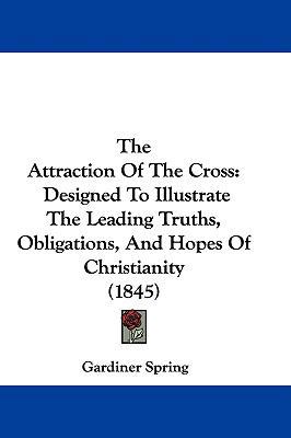 The Attraction Of The Cross: Designed To Illust... 1104580977 Book Cover