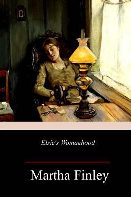 Elsie's Womanhood 1982095083 Book Cover