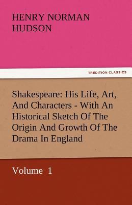 Shakespeare: His Life, Art, and Characters - Wi... 3842435363 Book Cover