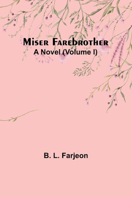 Miser Farebrother: A Novel (Volume I) 9357390049 Book Cover