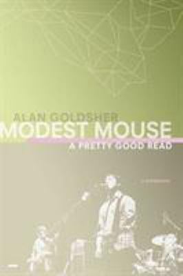 Modest Mouse: A Pretty Good Read 0312356013 Book Cover