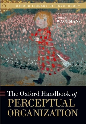 Oxford Handbook of Perceptual Organization 0199686858 Book Cover