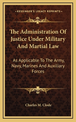 The Administration Of Justice Under Military An... 1163477613 Book Cover
