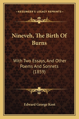 Nineveh, The Birth Of Burns: With Two Essays, A... 1165590395 Book Cover