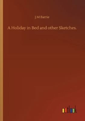A Holiday in Bed and other Sketches. 3752331992 Book Cover
